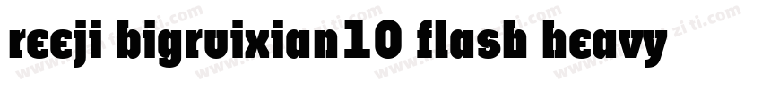reeji bigruixian10 flash heavy字体转换